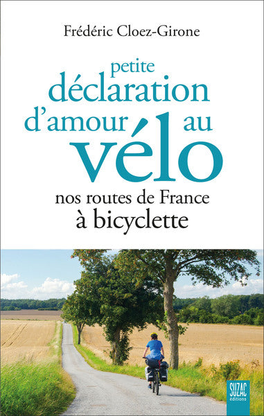 Petite déclaration d'amour au vélo - Nos routes de France à bicyclette