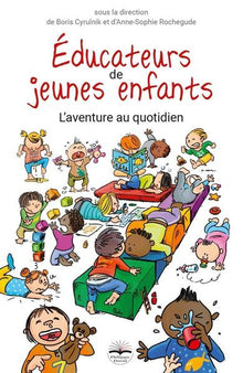 Éducateurs de jeunes enfants: L'aventure au quotidien