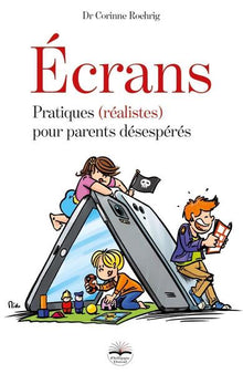 Ecrans: Pratiques (réalistes) pour parents désespérés