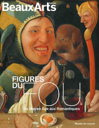 Figures du fou. Du Moyen Âge aux Romantiques