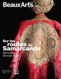 Sur les routes de Samarcande. Merveilles de soie et d'or