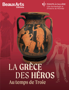 La Grèce des héros. Au temps de Troie