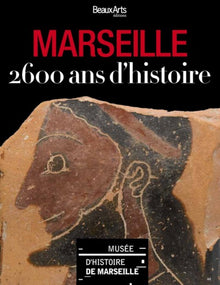 Marseille - 2600 ans d'histoire