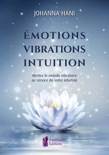 Emotions - Vibrations - Intuition