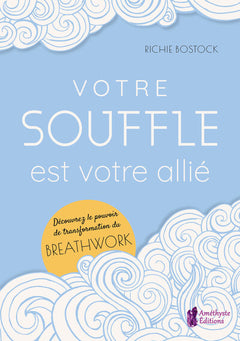 Votre souffle est votre allié - Découvrez le pouvoir de transformation du Breathwork