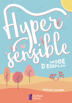 Hypersensible - Mode d'emploi