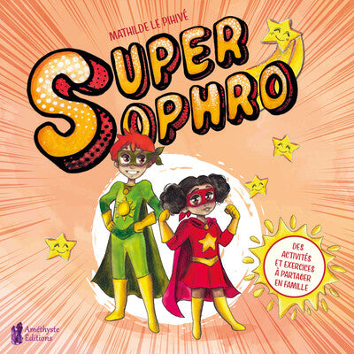 Super Sophro - Des activités et exercices à partager en famille