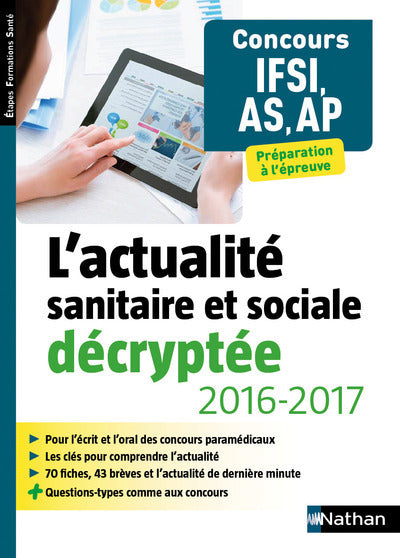L'actualité sanitaire et sociale décryptée 2016/2017 - Concours IFSI, AS, AP - Préparation à l'épreuve