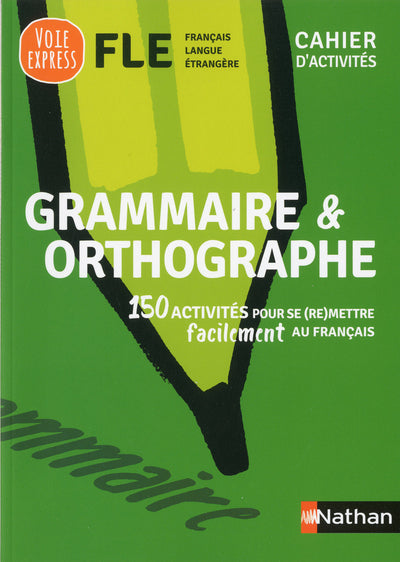 Grammaire et orthographe - Cahier d'activités - FLE (Voie express) 2019