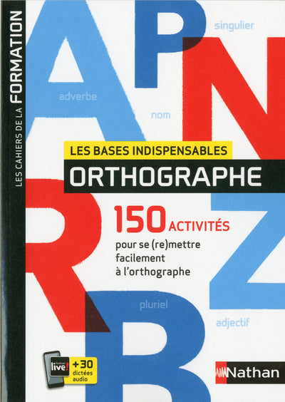 Les bases indispensables en orthographe - Cahier de la formation
