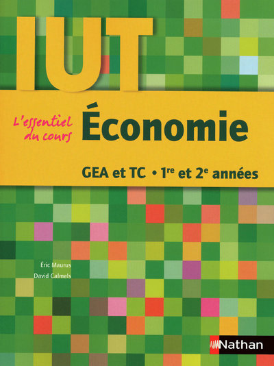 Economie - GEA et TC 1re et 2e années - IUT - L'essentiel du cours