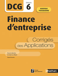 Finance d'entreprise - DCG - Epreuve 6 - Corrigés des applications