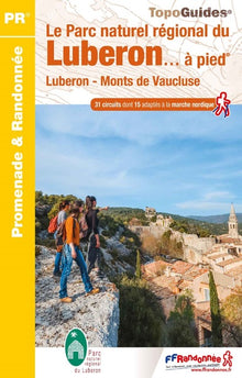 Le Parc naturel régional du Luberon à pied: Luberon - Monts de Vaucluse