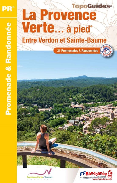 La Provence Verte... à pied: Entre Verdon et Sainte-Baume