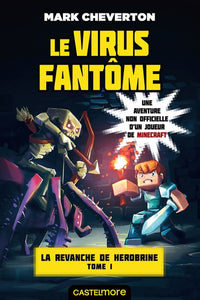 Minecraft - La Revanche de Herobrine, T1 : Le virus fantôme