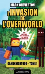 Les aventures de Gameknight999, T1 : L'invasion de l'Overworld