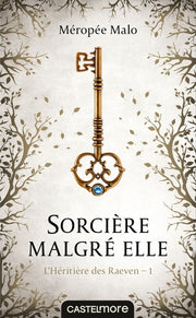 L'héritière des Raeven, T1 : Sorcière malgré elle
