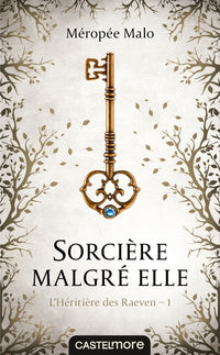 L'héritière des Raeven, T1 : Sorcière malgré elle