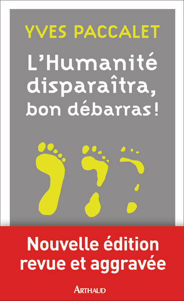 L'humanité disparaîtra, bon débarras !