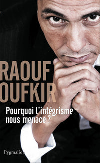 Pourquoi l'intégrisme nous menace ?