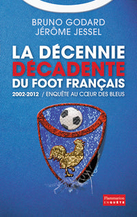 La décennie décadente du foot français
