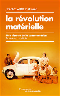 La révolution matérielle: Une histoire de la consommation