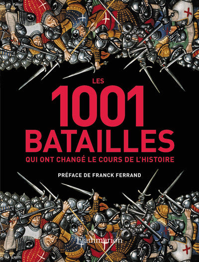 Les 1001 batailles qui ont changé le cours de l'histoire