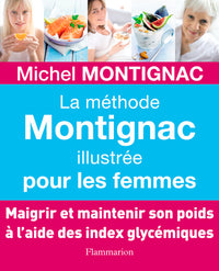 La méthode Montignac illustrée pour les femmes