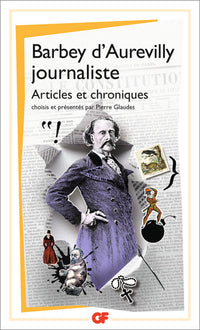 Barbey d'Aurevilly journaliste: Articles et chroniques
