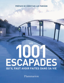 Les 1001 escapades qu'il faut avoir faites dans sa vie