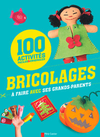 100 bricolages à faire avec ses grands-parents