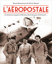 L'aéropostale : La fabuleuse épopée de Mermoz, Saint-Exupéry, Guillaumet