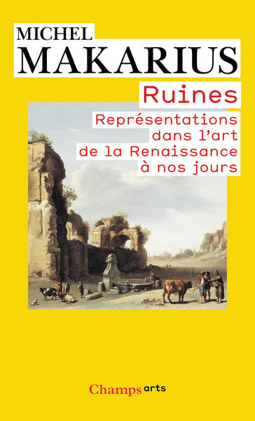 Ruines: Représentations dans l'art de la Renaissance à nos jours