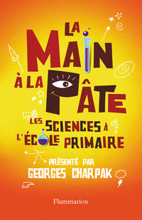 La main à la pâte. Histoire des sciences à l'école primaire