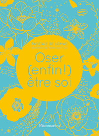 Oser (enfin !) être soi