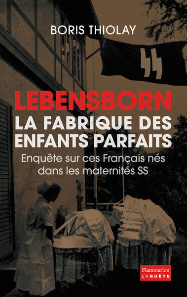 Lebensborn : la fabrique des enfants parfaits