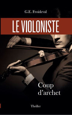 Le violoniste: Coup d'archet