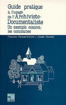 Guide pratique à l'usage de l'archiviste documentaliste