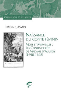 Naissance du conte féminin - Mots et merveilles : les contes de fées de Madame d'Aulnoy (1690-1698)