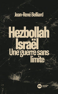 Hezbollah - Israël : une guerre sans limites