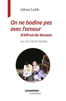 On ne badine pas avec l'amour de Musset ou les coeurs égarés
