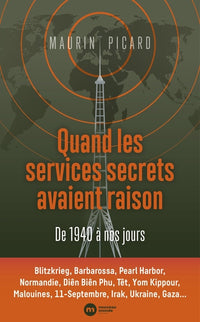 Quand les services secrets avaient raison. De 1940 à nos jours