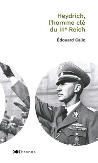 heydrich, l'homme clé du IIIe Reich