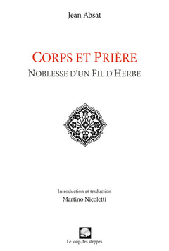 Corps et prière : noblesse d’un fil d’herbe (introduction et traduction Martino Nicoletti)