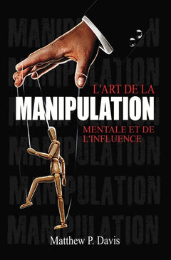 L'art de la manipulation mentale et de l'influence