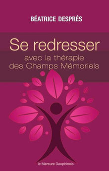 Se redresser avec la Thérapie des Champs Mémoriels