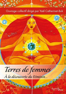 Terres de femmes: A la découverte du féminin...