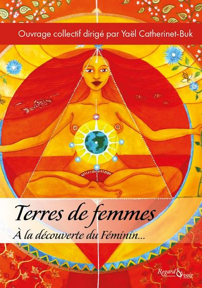 Terres de femmes: A la découverte du féminin...
