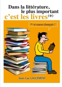 Dans la littérature, le plus important c'est les livres