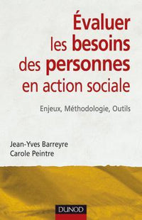 Évaluer les besoins des personnes en action sociale - Enjeux, Méthodologie, Outils